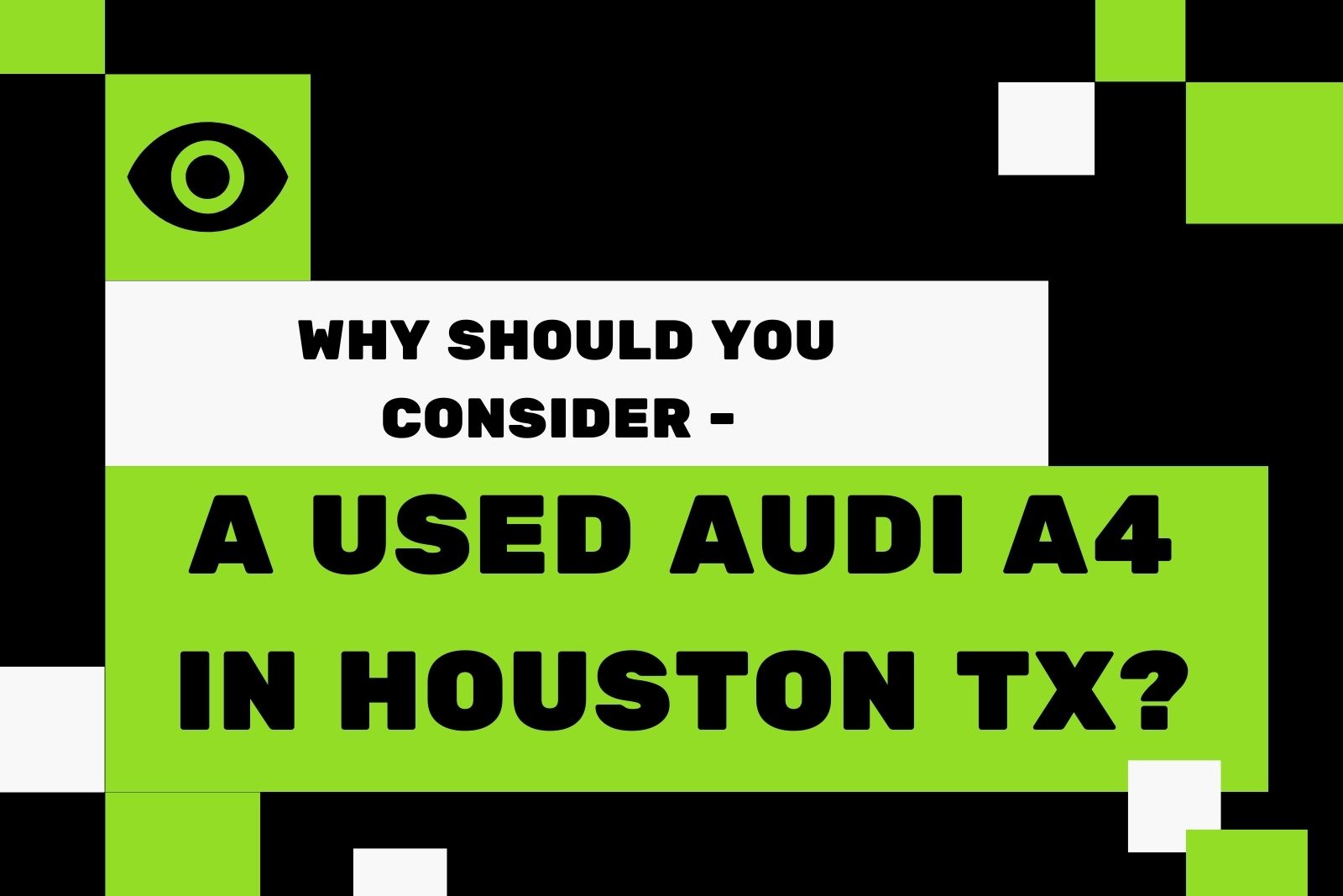 Why Should You Consider An Audi A4 - Used Audi Cars For Sale In Houston TX ?